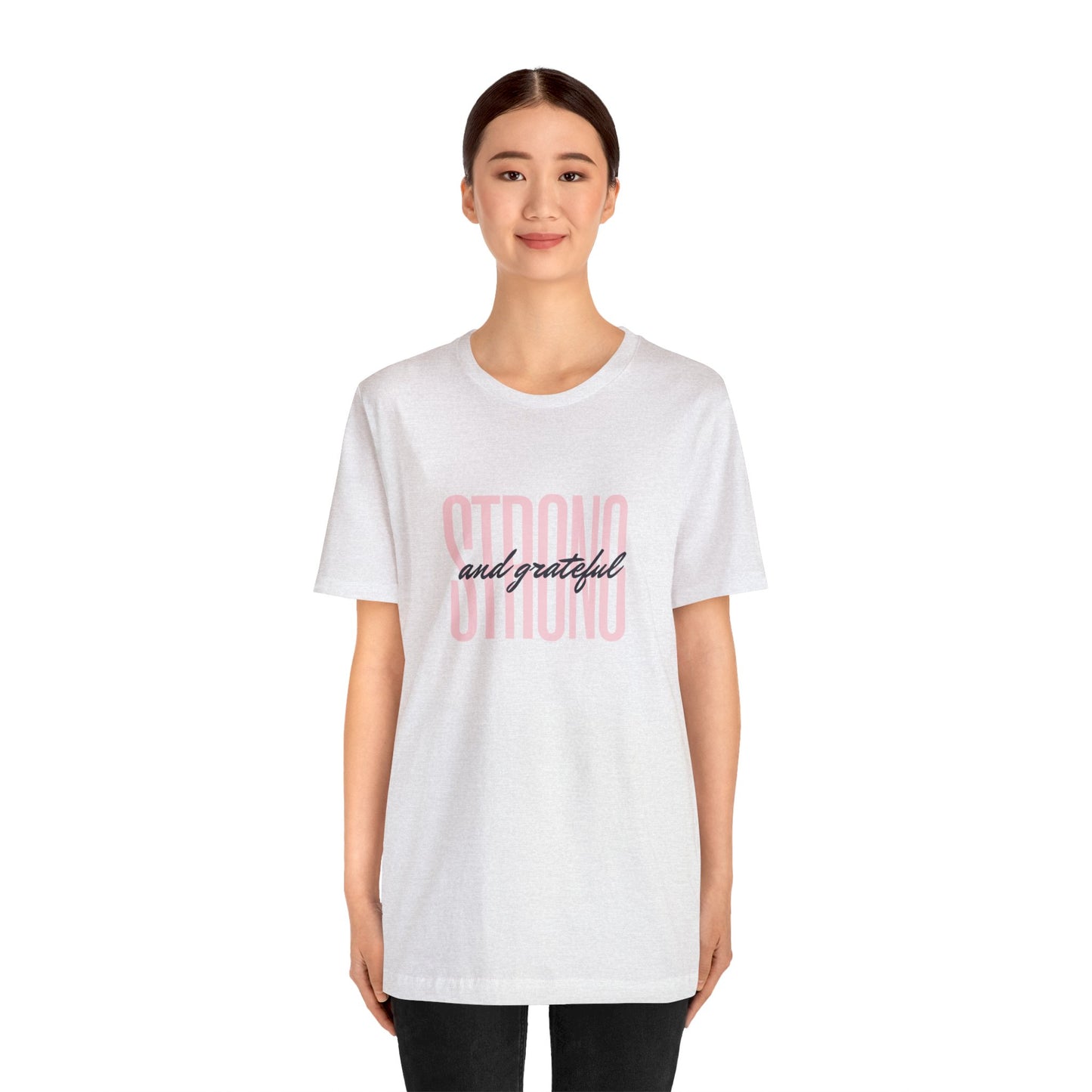 Strong and Grateful Motivational T-shirt Unisex Jersey Short Sleeve Tee