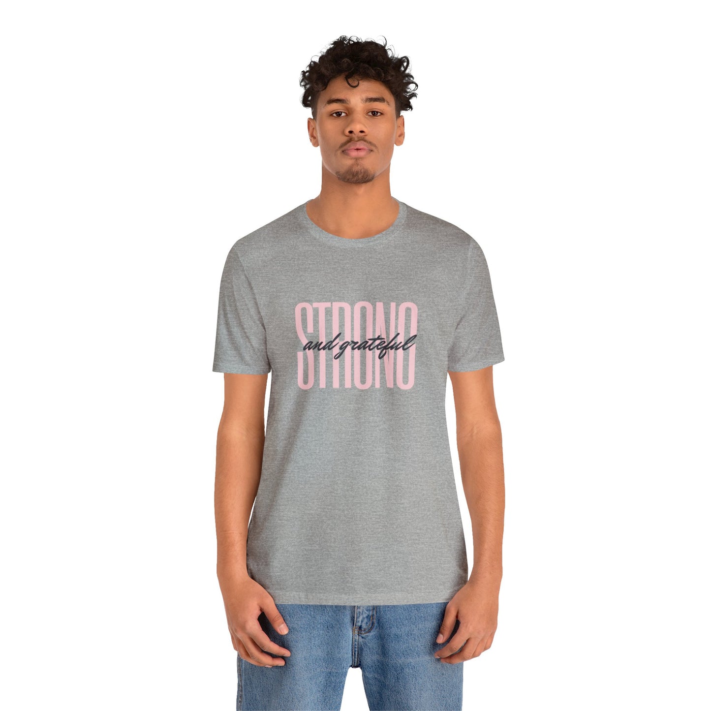 Strong and Grateful Motivational T-shirt Unisex Jersey Short Sleeve Tee