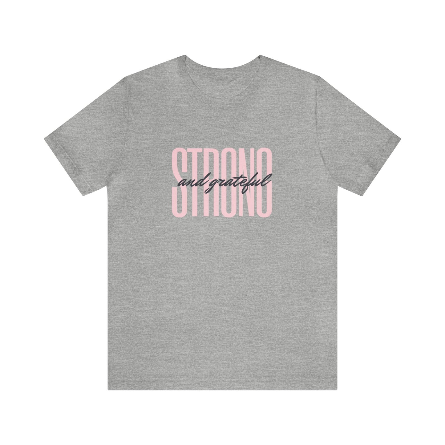 Strong and Grateful Motivational T-shirt Unisex Jersey Short Sleeve Tee