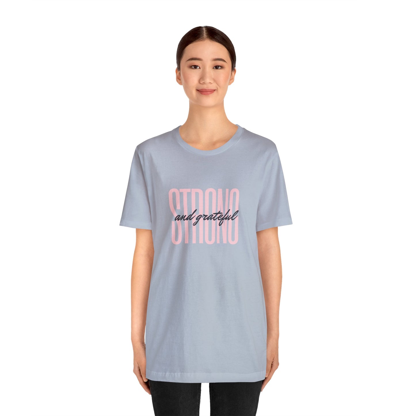 Strong and Grateful Motivational T-shirt Unisex Jersey Short Sleeve Tee
