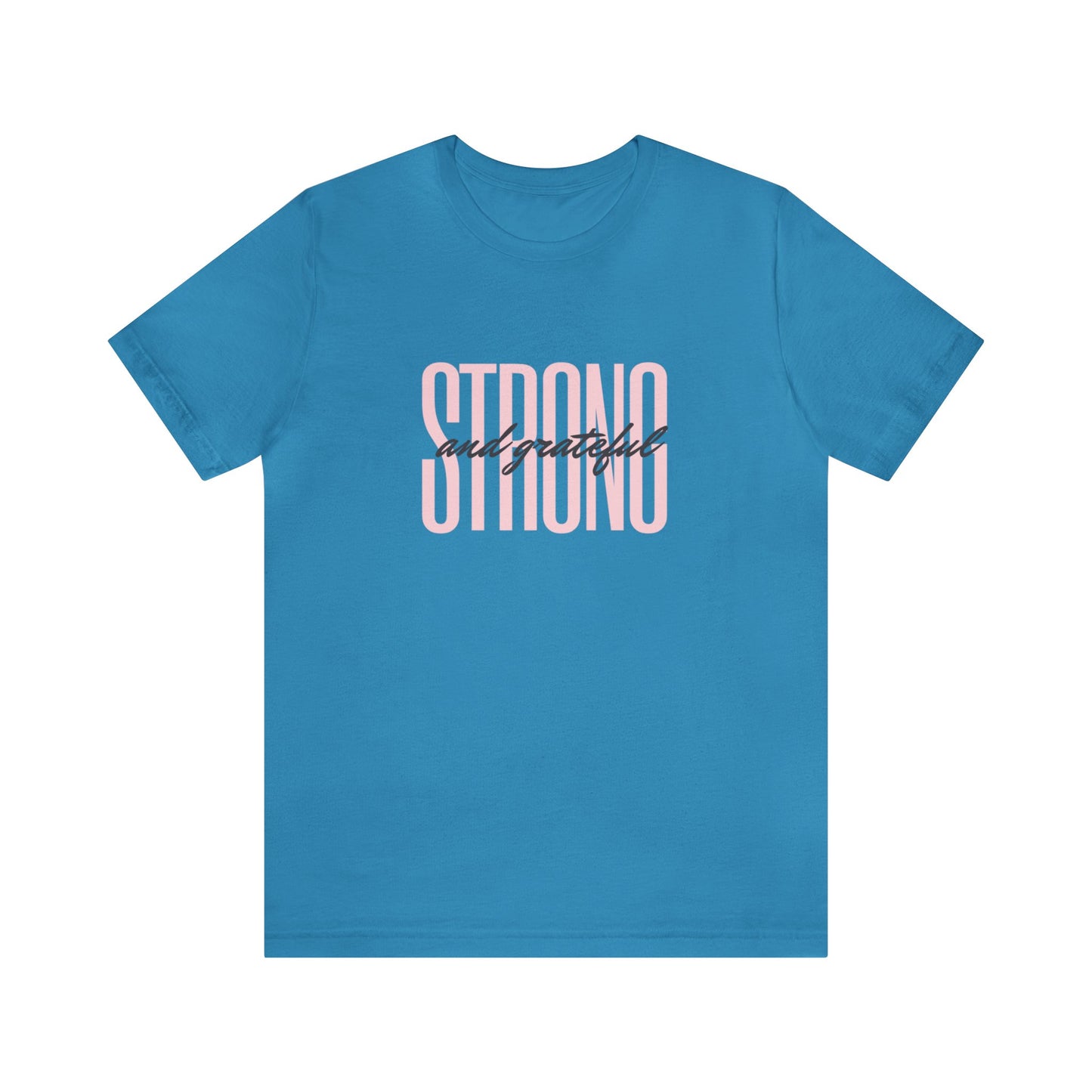 Strong and Grateful Motivational T-shirt Unisex Jersey Short Sleeve Tee