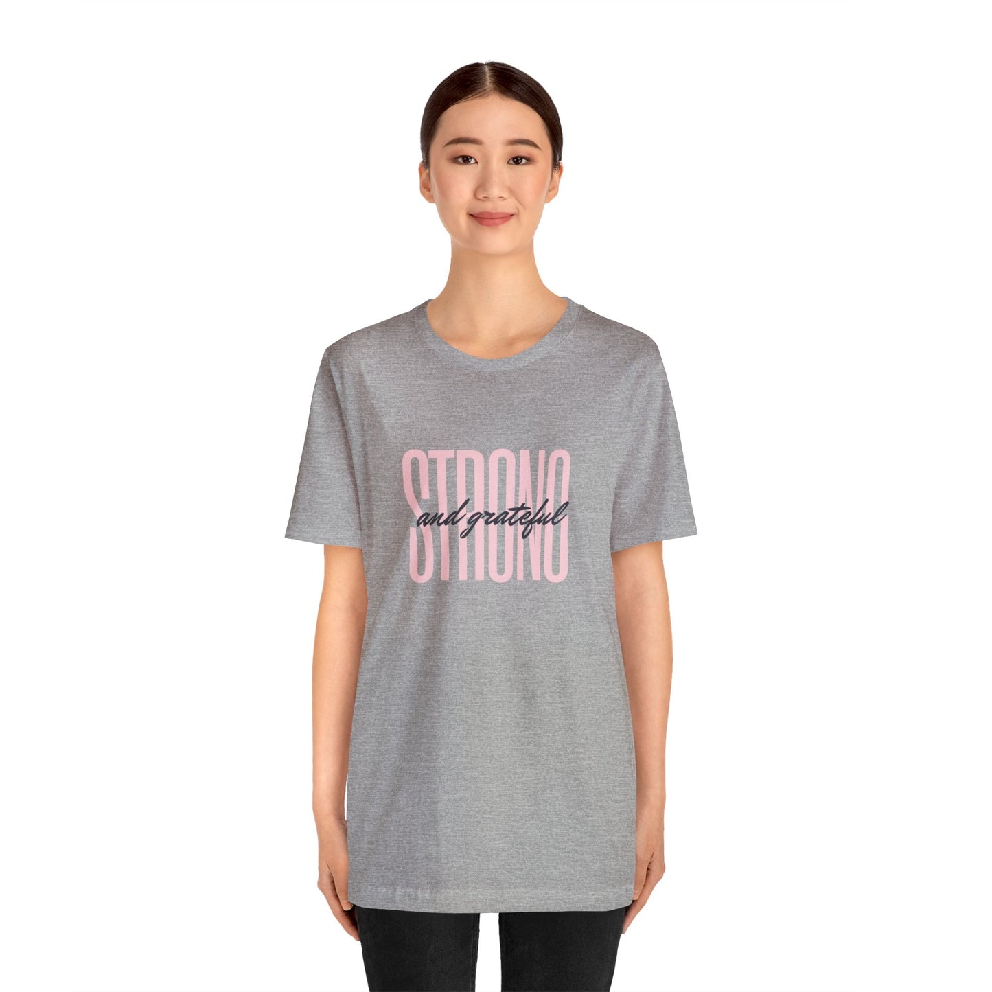 Strong and Grateful Motivational T-shirt Unisex Jersey Short Sleeve Tee