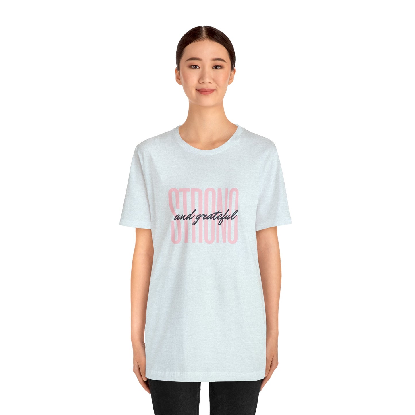 Strong and Grateful Motivational T-shirt Unisex Jersey Short Sleeve Tee