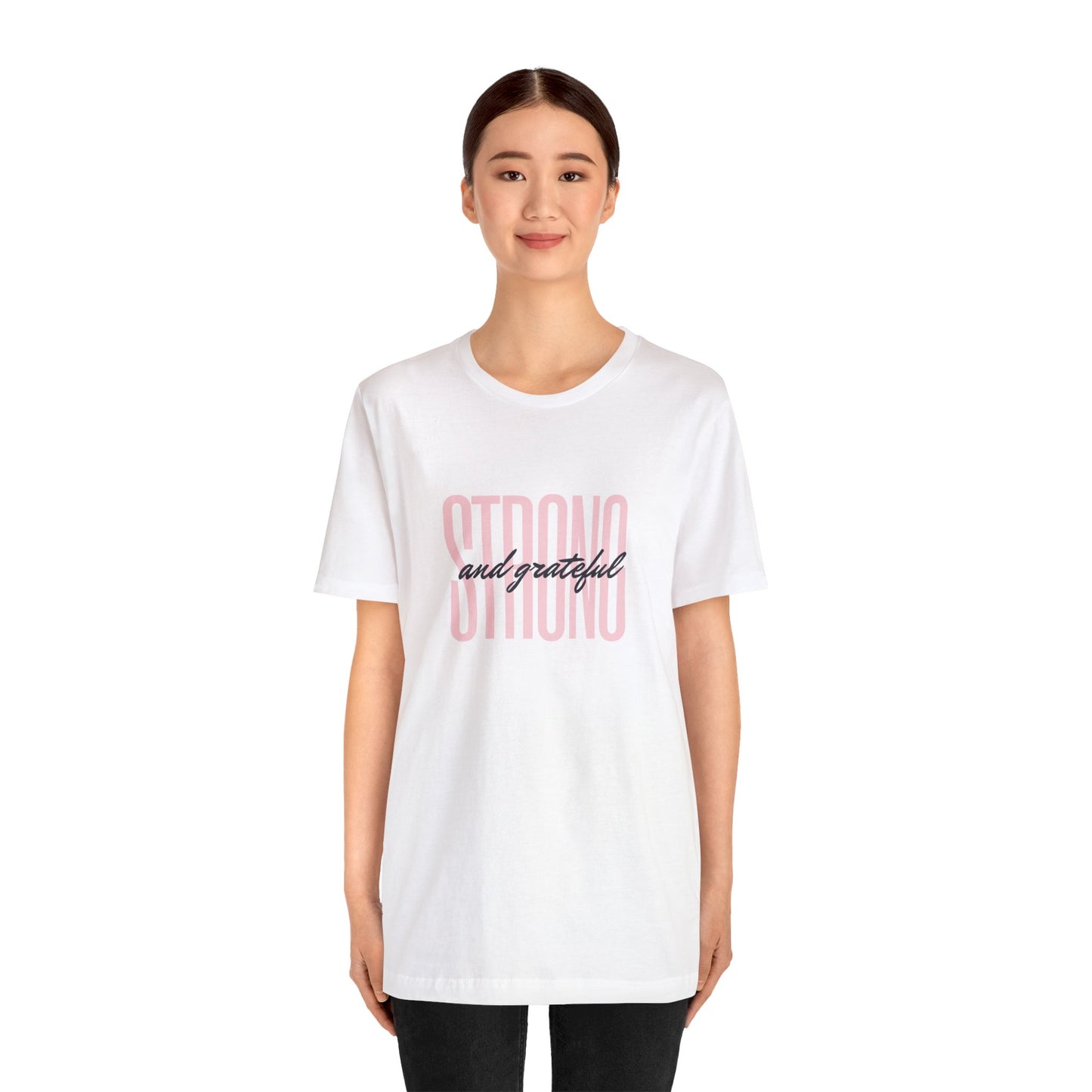 Strong and Grateful Motivational T-shirt Unisex Jersey Short Sleeve Tee