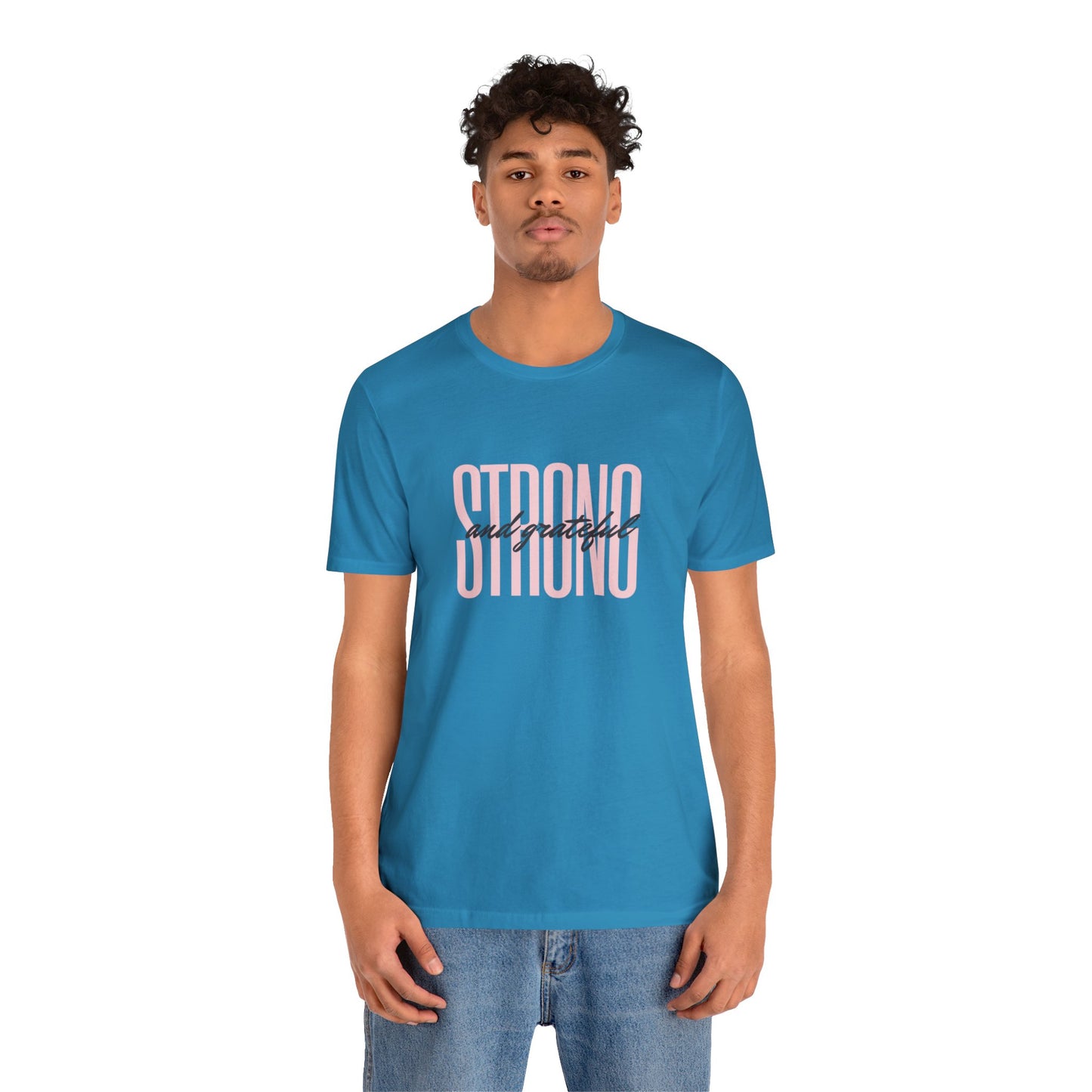 Strong and Grateful Motivational T-shirt Unisex Jersey Short Sleeve Tee