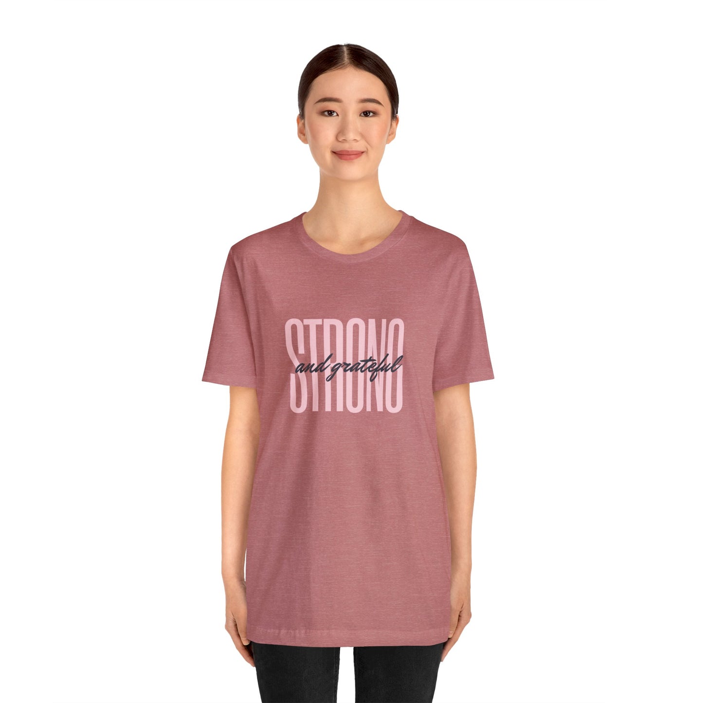 Strong and Grateful Motivational T-shirt Unisex Jersey Short Sleeve Tee