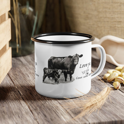 Black Angus Cow Love ya til the Cows Come Home Farmhouse Coffee Enamel Camp Cup