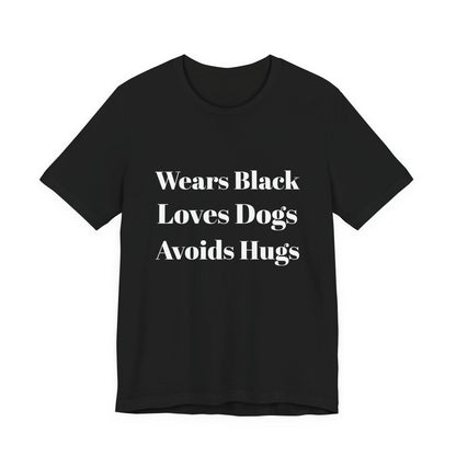 Unisex Dog Lover Tee - Wears Black, Loves Dogs, Avoids Hugs - Perfect for Dog Owners, Gifts for Friends, Casual Wear, Pet Lover's [...]
