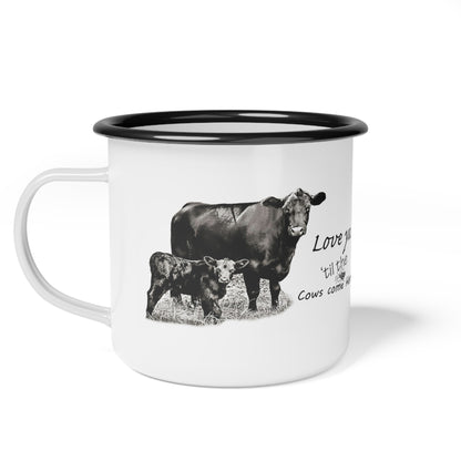 Black Angus Cow Love ya til the Cows Come Home Farmhouse Coffee Enamel Camp Cup