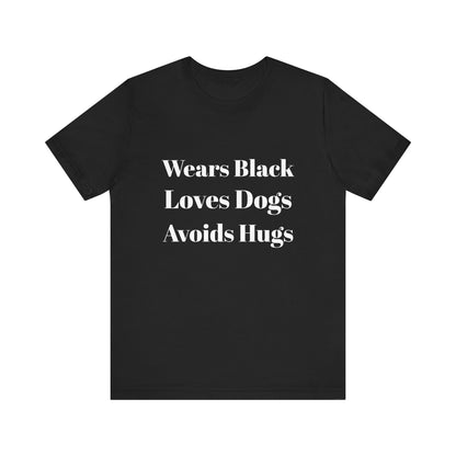 Unisex Dog Lover Tee - Wears Black, Loves Dogs, Avoids Hugs - Perfect for Dog Owners, Gifts for Friends, Casual Wear, Pet Lover's [...]