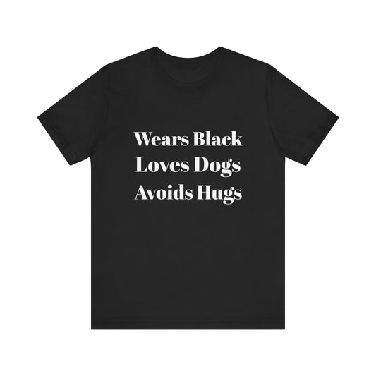 Unisex Dog Lover Tee - Wears Black, Loves Dogs, Avoids Hugs - Perfect for Dog Owners, Gifts for Friends, Casual Wear, Pet Lover's [...]